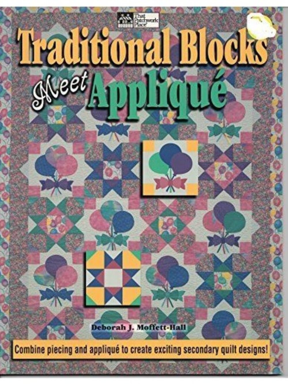 Traditional Blocks Meet Appliqué Deborah J. Moffett-Hall Quilting Book Patterns